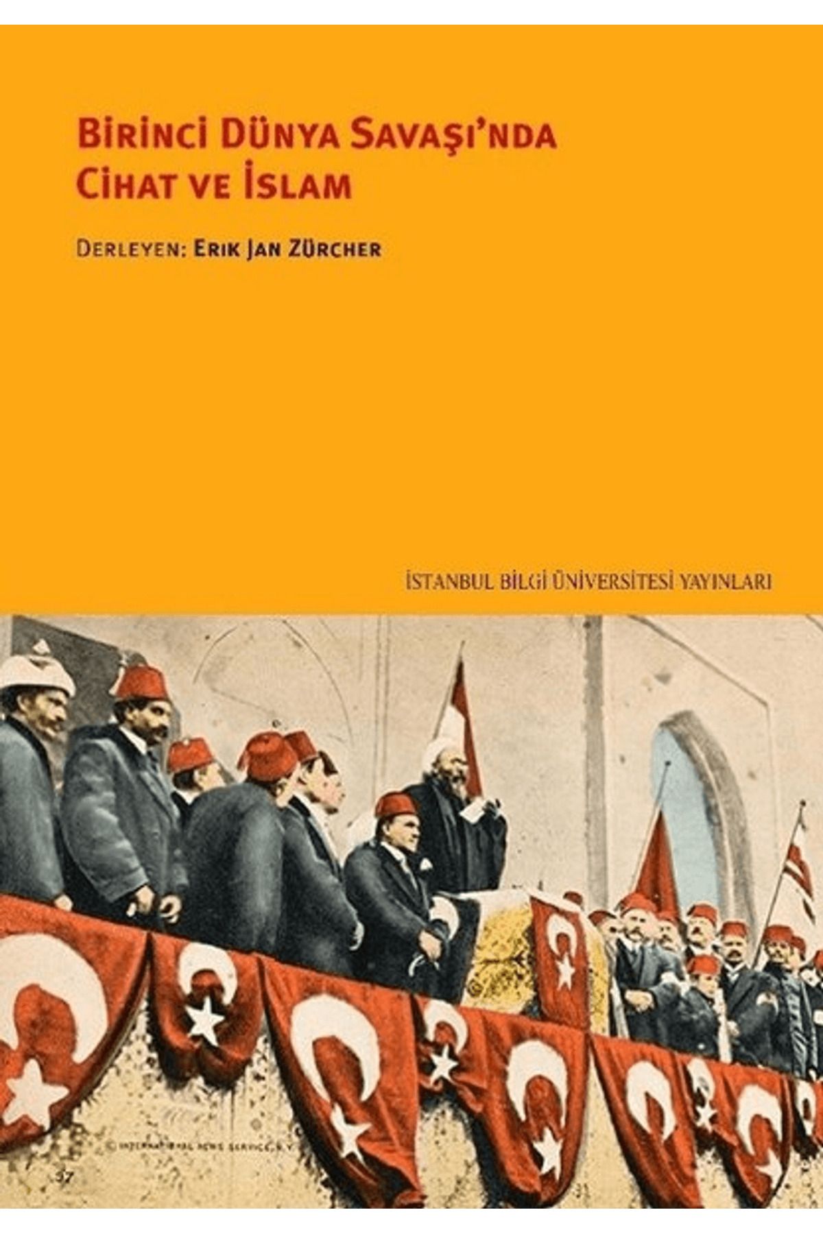 İstanbul Bilgi Üniversitesi Yayınları Birinci Dünya Savaşı'nda Cihat ve İslam
