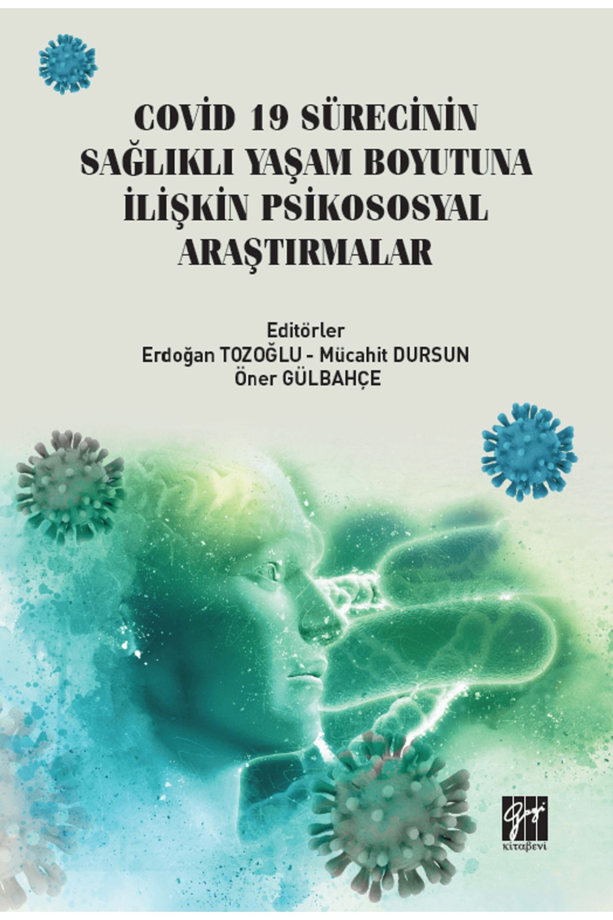 Gazi Kitabevi Covid 19 Sürecinin Sağlıklı Yaşam Boyutuna İlişkin Psikososyal Araştırmalar