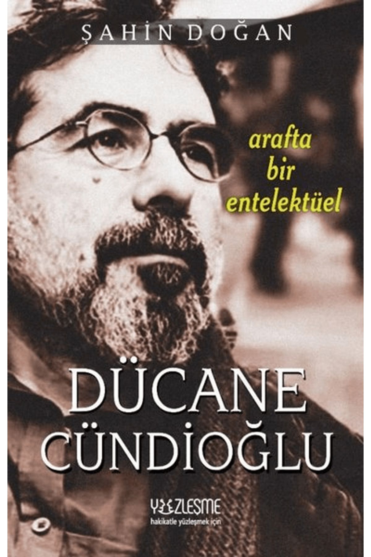 Yüzleşme Yayınları Arafta Bir Entelektüel - Dücane Cündioğlu