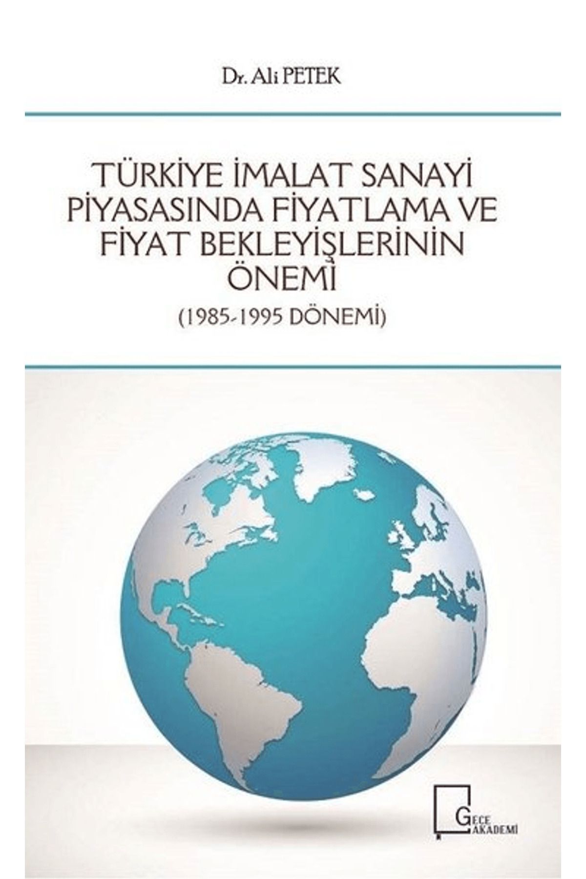 Gece Akademi Türkiye İmalat Sanayi Piyasasında Fiyatlama ve Fiyat Bekleyişlerinin Önemi