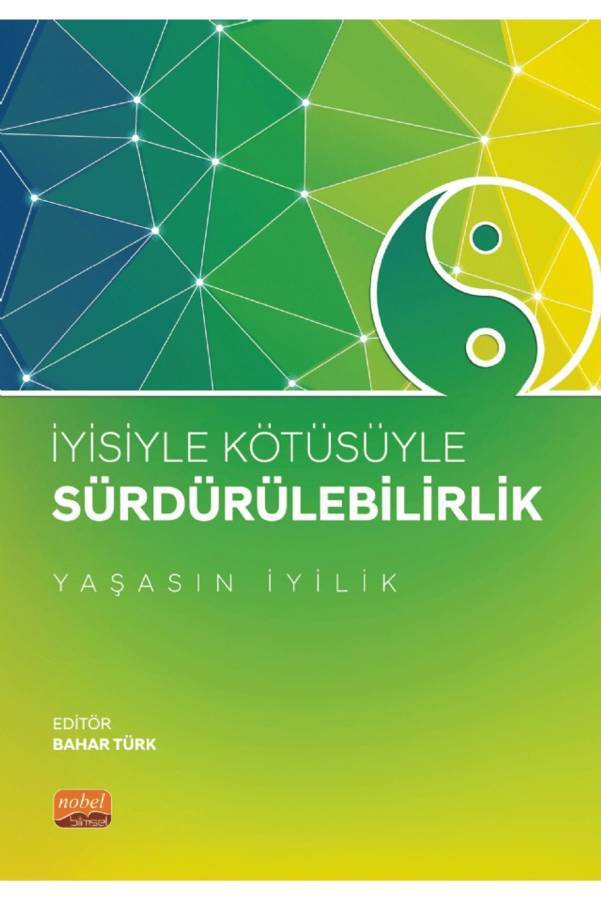 Nobel Bilimsel Eserler İyisiyle Kötüsüyle Sürdürülebilirlik “Yaşasın İyilik”