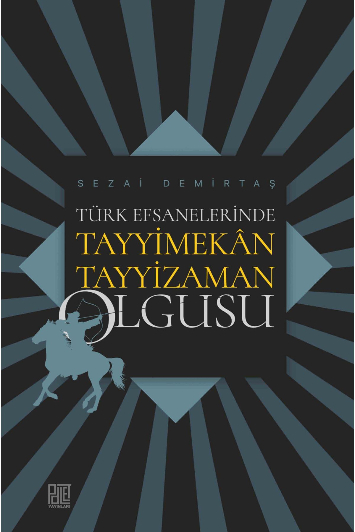 Palet Yayınları Türk Efsanelerinde Tayyimekân Tayyizaman Olgusu