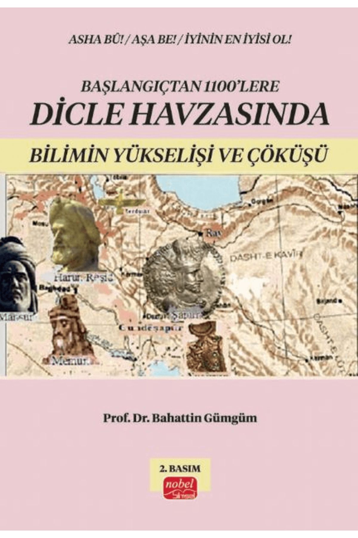 Nobel Bilimsel Eserler Başlangıçtan 1100'lere Dicle Havzası'nda Bilimin Yükselişi ve Çöküşü