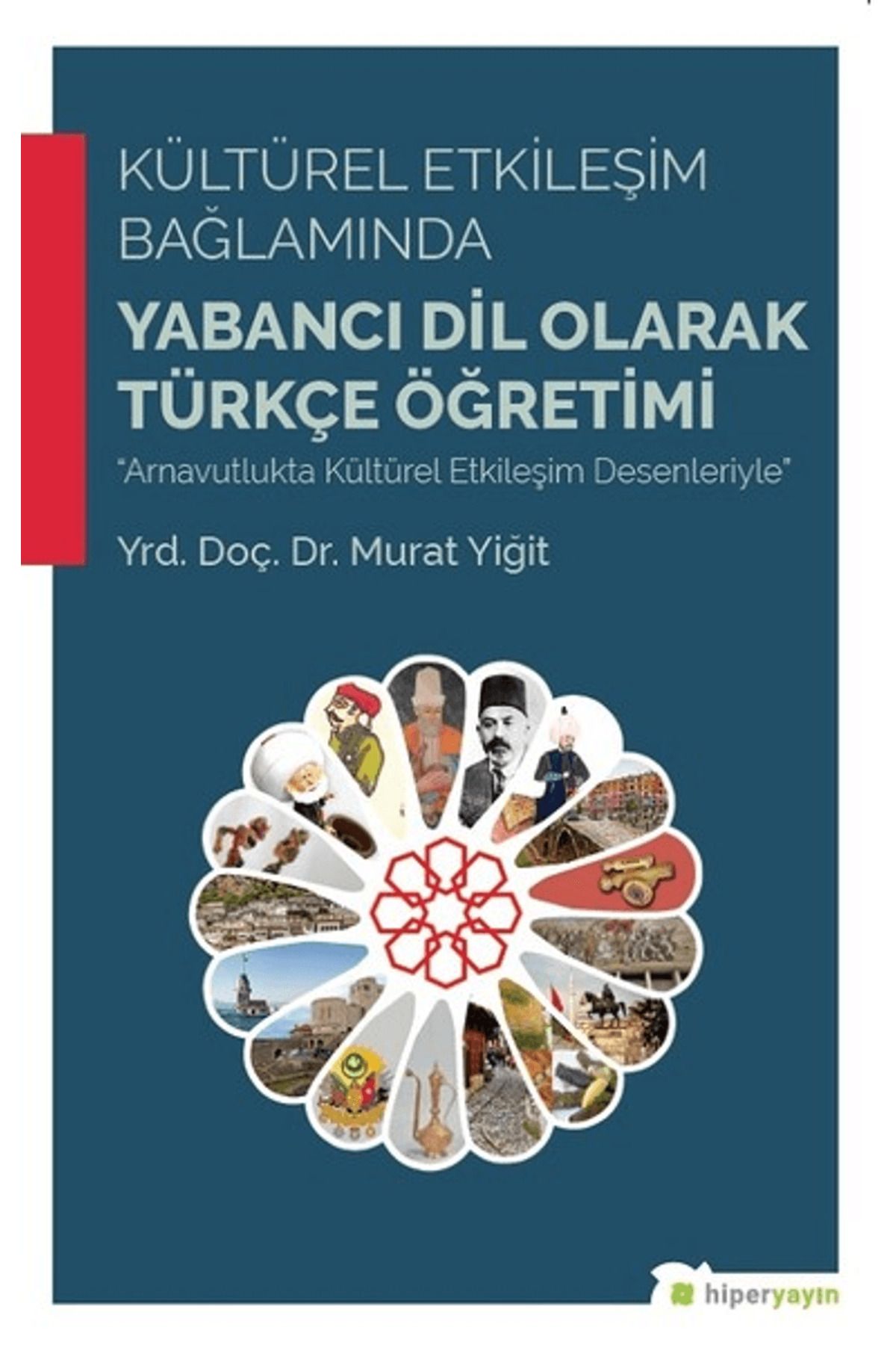 Hiperlink Yayınları Kültürel Etkileşim Bağlamında Yabancı Dil Olarak Türkçe Öğretimi