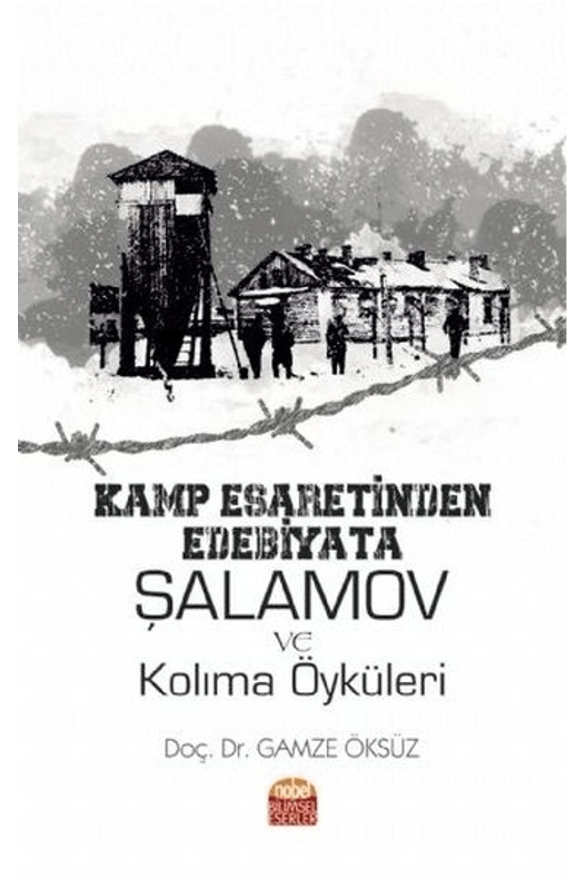 Nobel Bilimsel Eserler Kamp Esaretinden Edebiyata Şalamov ve Kolıma Öyküleri
