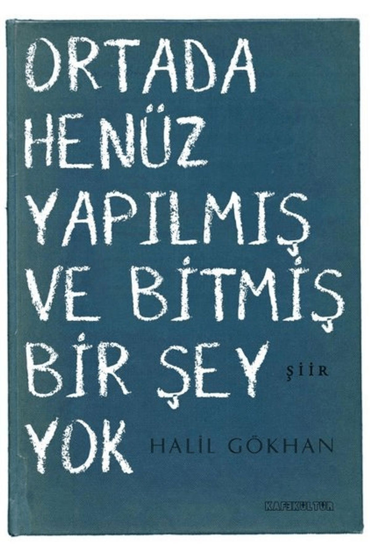 Kafe Kültür Yayıncılık Ortada Henüz Yapılmış ve Bitmiş Bir Şey Yok