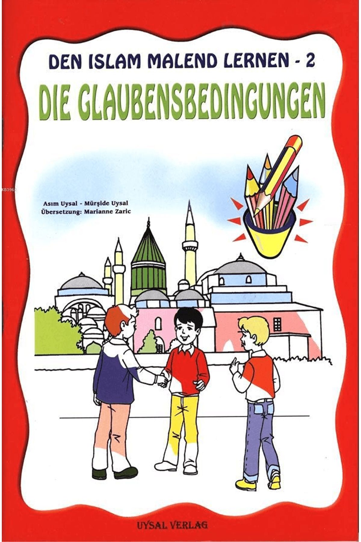 Uysal Yayınevi Die Gaubensbedingungen - Den Islam Malend Lernen 2