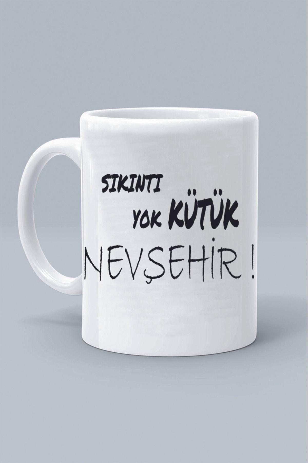 Olympus plus SIKINTI YOK KÜTÜK NEVŞEHİR ! MODDO TASARIM BASKILI BEYAZ KLASİK KUPA BARDAK