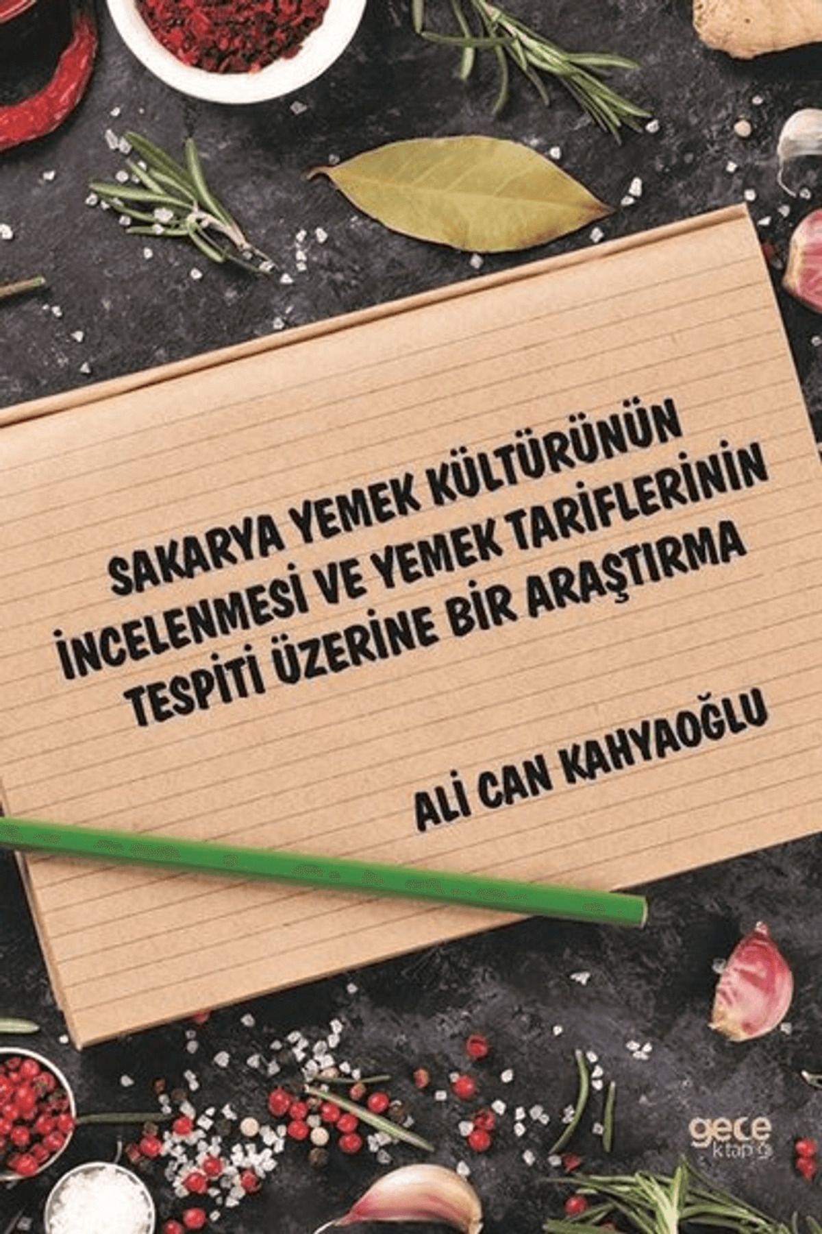 Gece Kitaplığı Sakarya Yemek Kültürünün İncelenmesi ve Yemek Tariflerinin Tespiti Üzerine Bir Araştırma