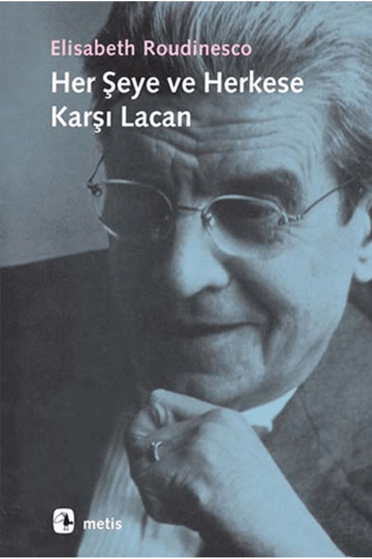 Metis Yayınları Her Şeye ve Herkese Karşı Lacan