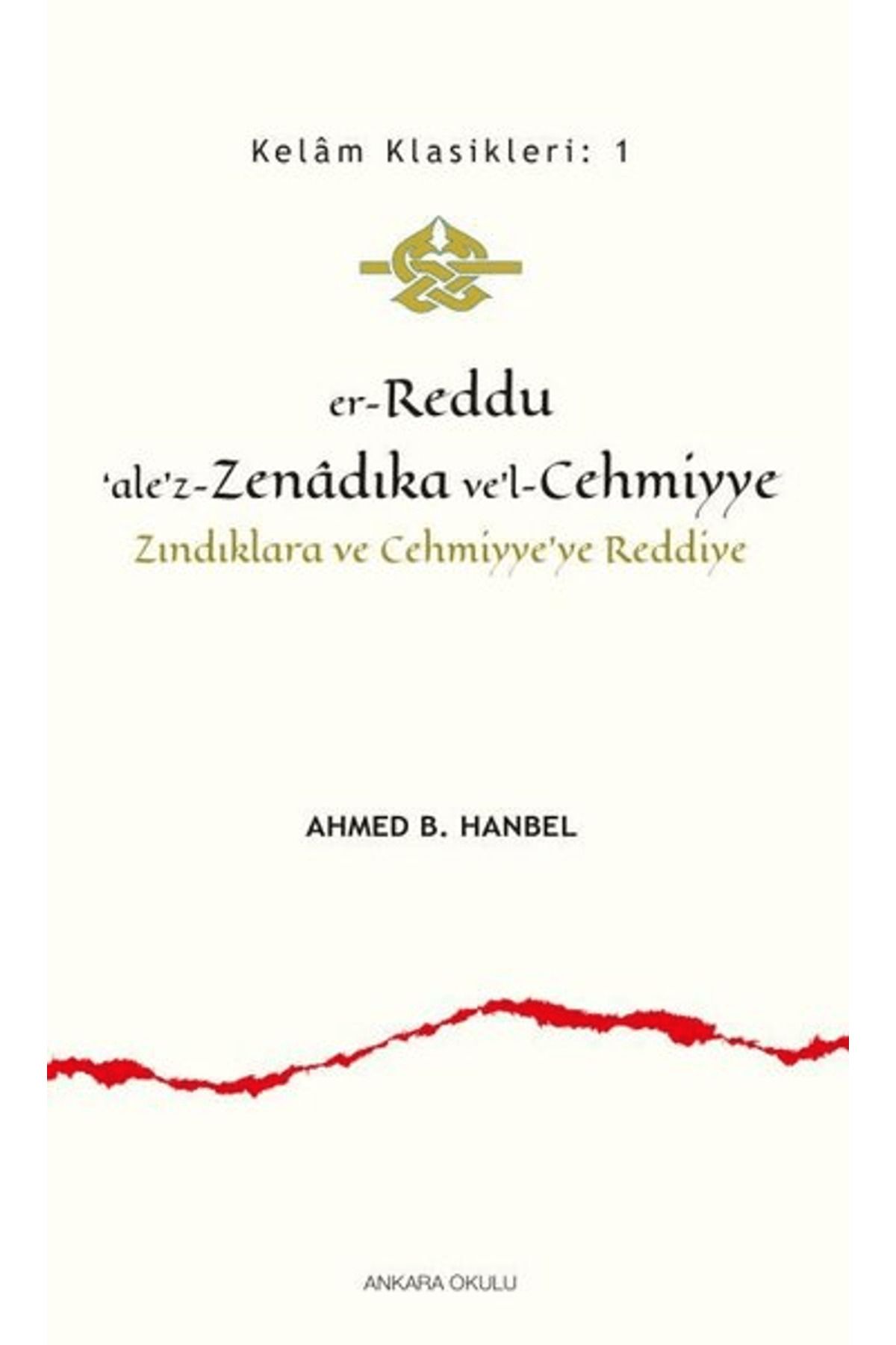 Ankara Okulu Yayınları Er-Reddu‘ale’z-Zenadıka ve’l-Cehmiyye - Zındıklara ve Cehmiyye’ye Reddiye