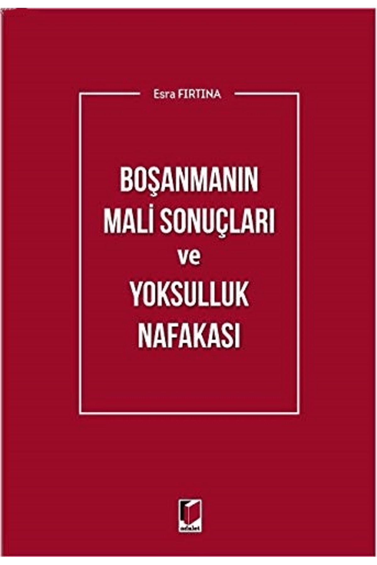 Adalet Yayınevi Boşanmanın Mali Sonuçları ve Yoksulluk Nafakası