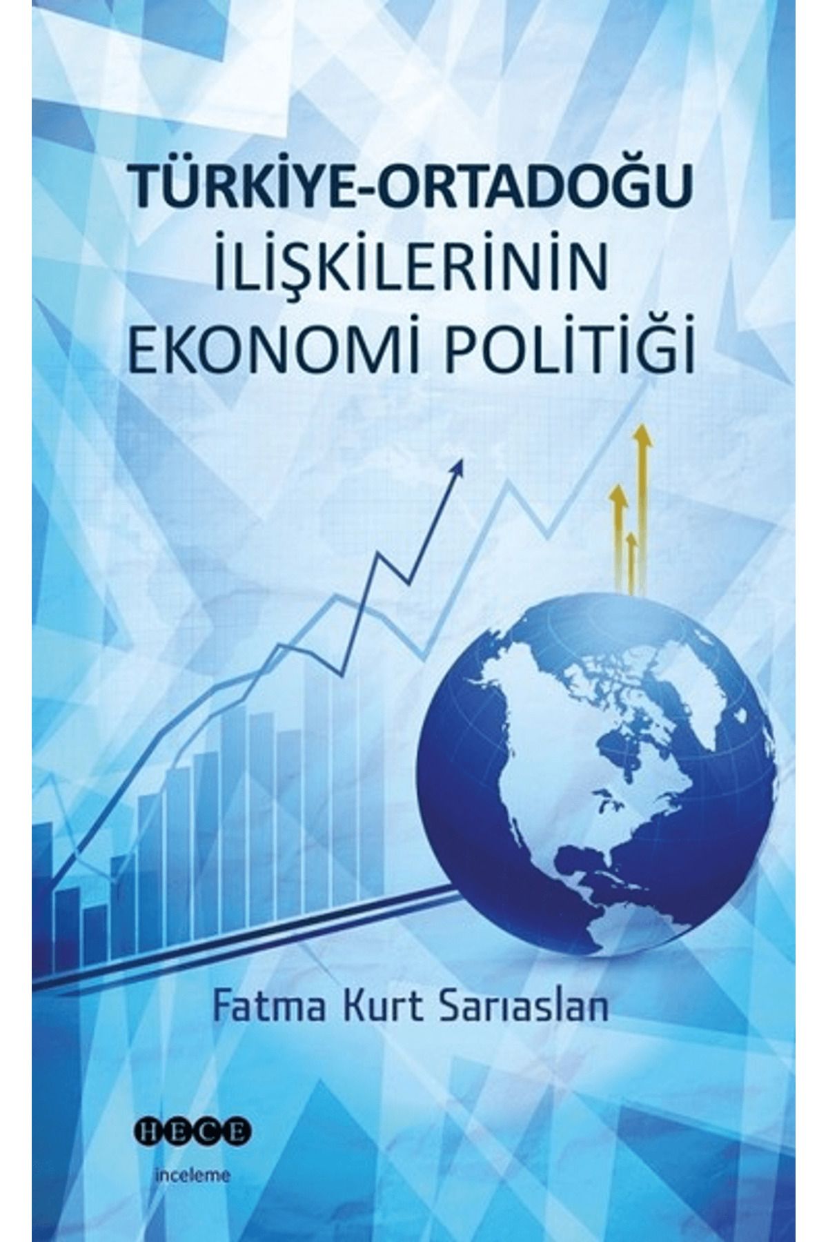 Hece Yayınları Türkiye - Ortadoğu İlişkilerinin Ekonomi Politiği