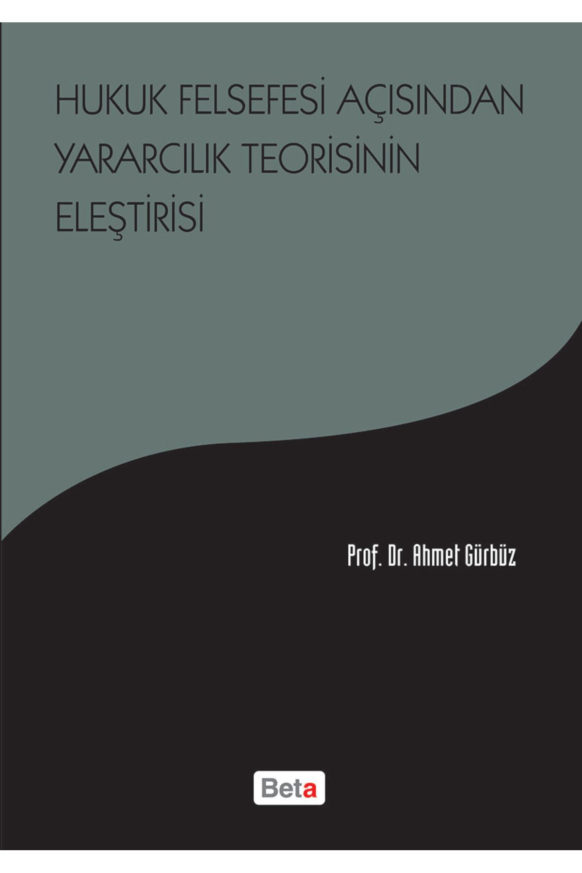Beta Yayınevi Hukuk Felsefesi Açısından Yararcılık Teorisinin Eleştirisi