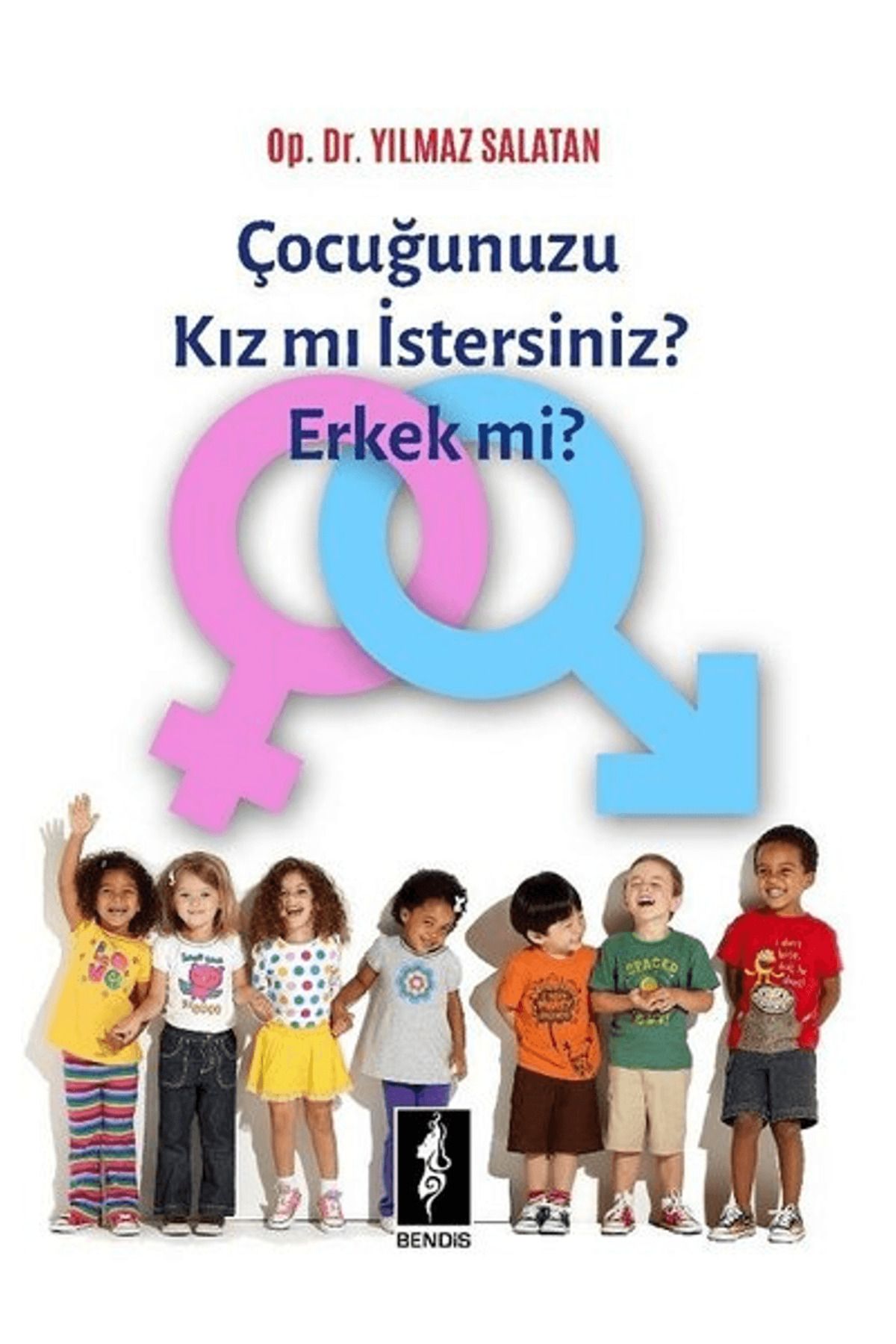 Bendis Yayıncılık Çocuğunuzu Kız mı İstersiniz Erkek mi?