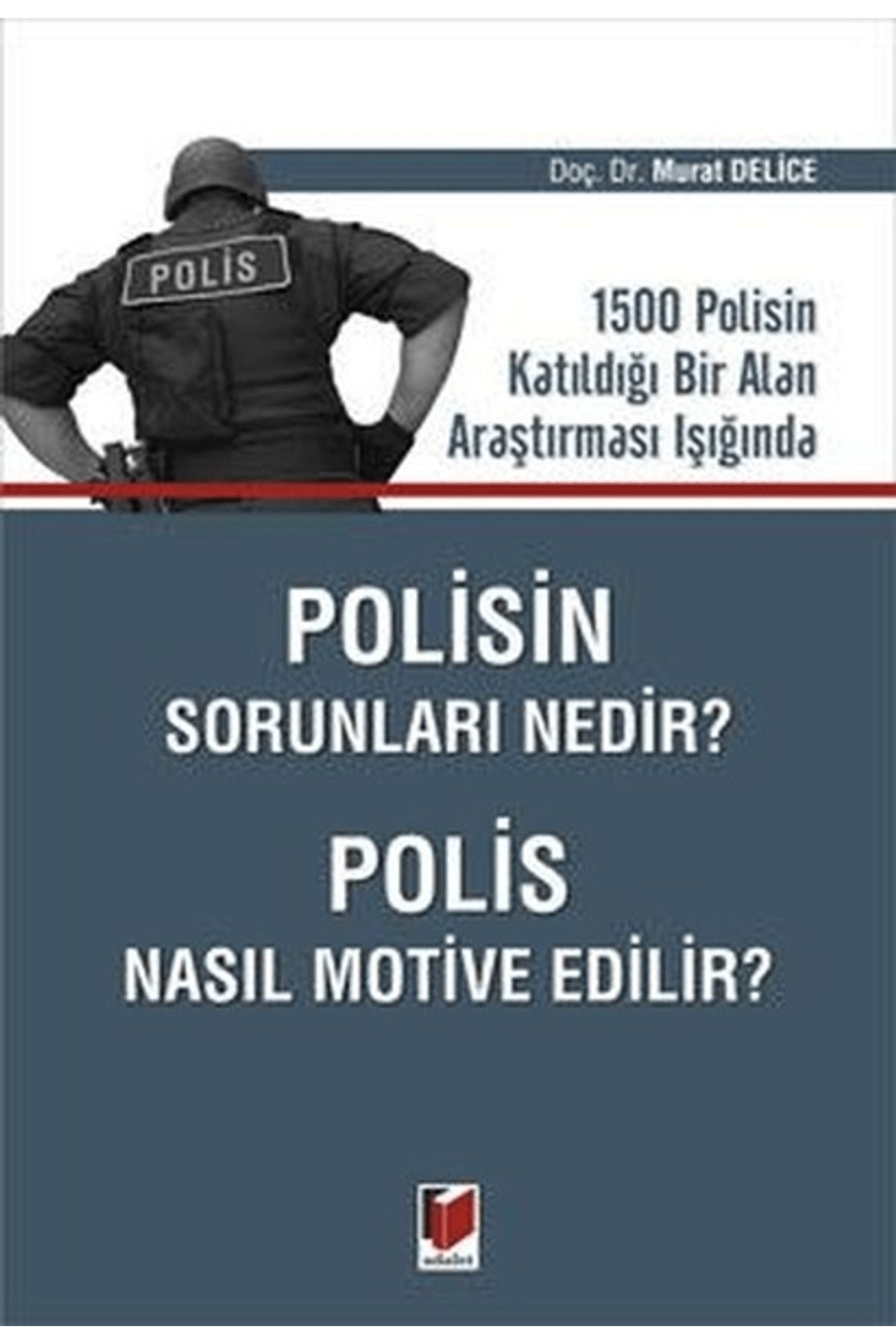 Adalet Yayınevi Polisin Sorunları Nedir? Polis Nasıl Motive Edilir?