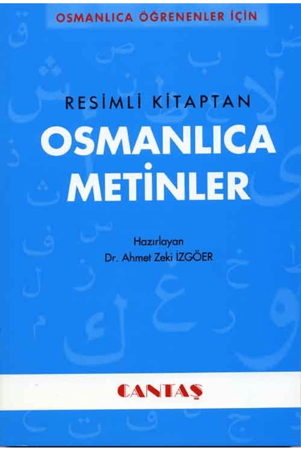 Cantaş Yayınları Osmanlıca Öğrenenler İçin Osmanlıca Metinler (Resimli Kitaptan)