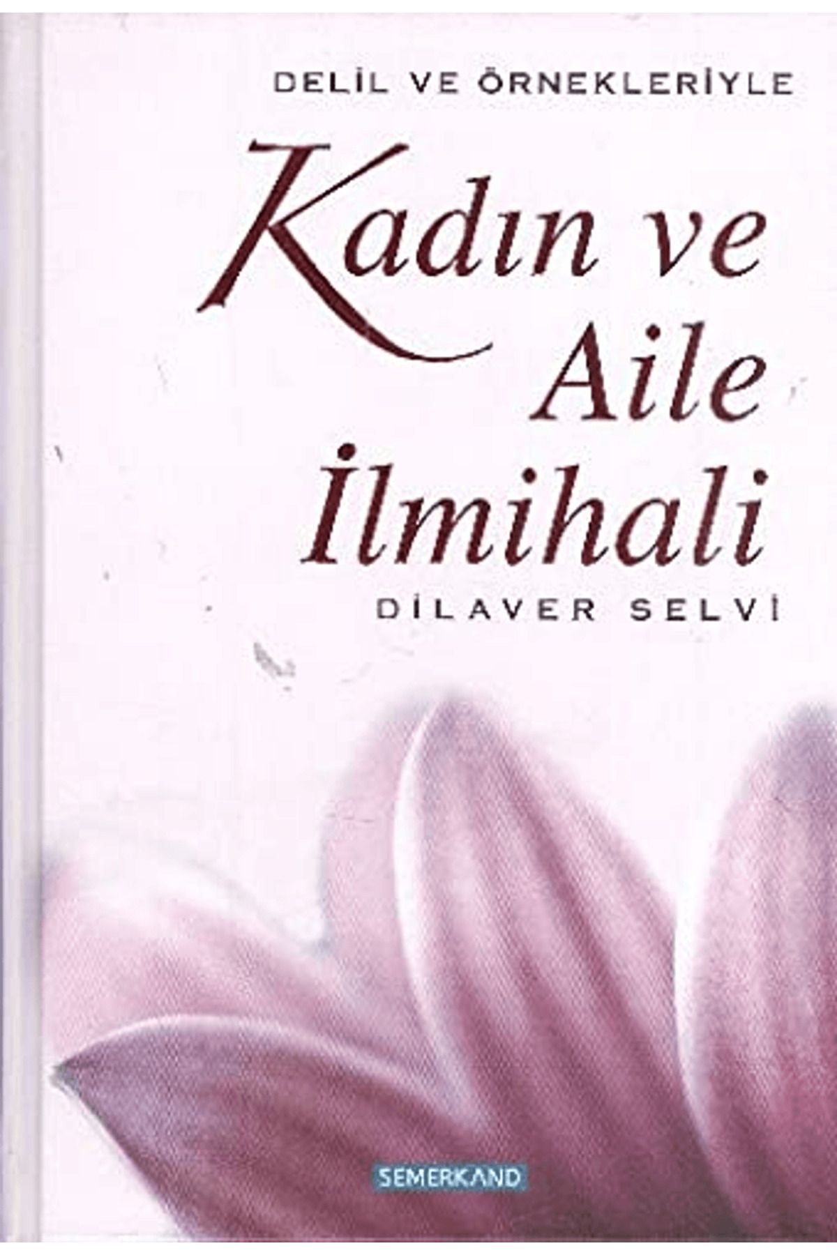 Semerkand Yayınları Delil ve Örnekleriyle Kadın ve Aile İlmihali
