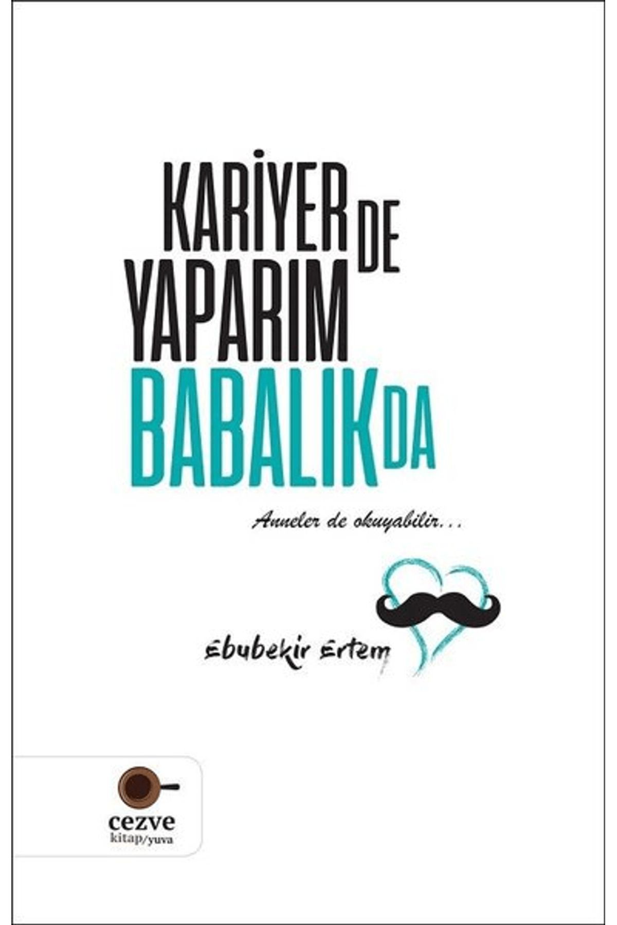 Cezve Kitap Kariyer de Yaparım Babalık da