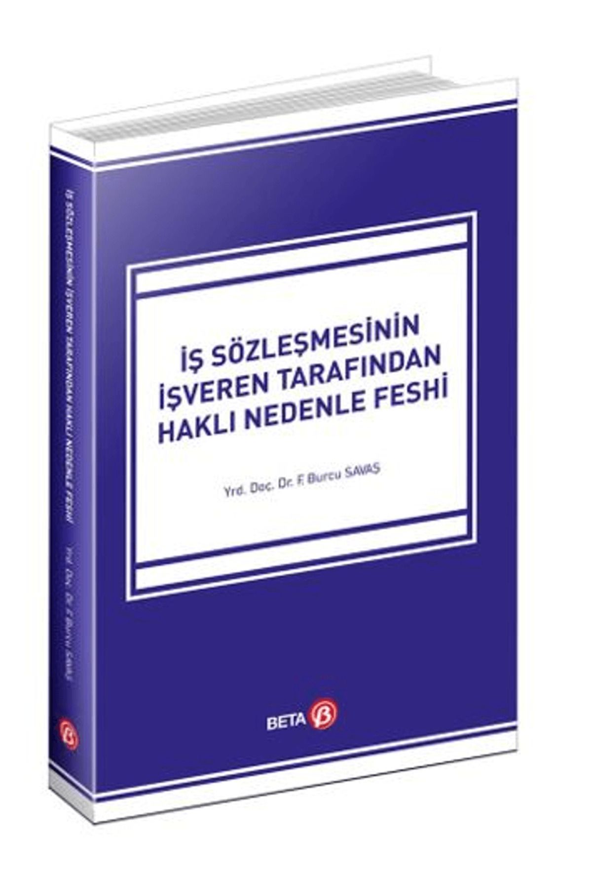 Beta Yayınevi İş Sözleşmesinin İşveren Tarafından Haklı Nedenle Feshi