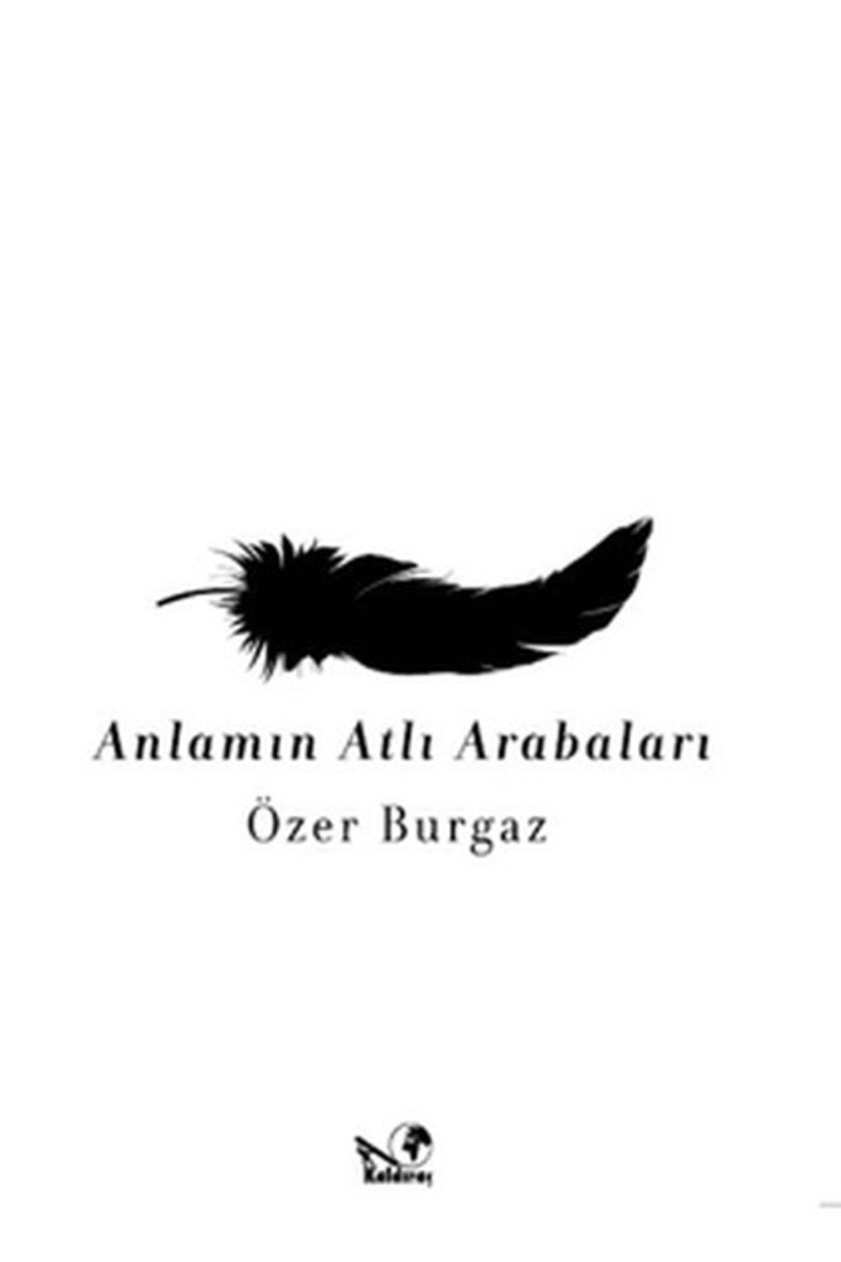Kaldıraç Yayınevi Anlamın Atlı Arabaları
