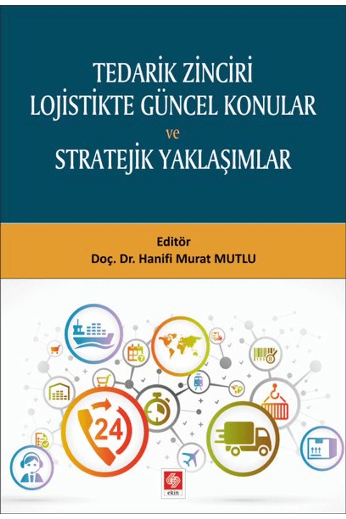 Ekin Basım Yayın Tedarik Zinciri Lojistikte Güncel Konular ve Stratejik Yaklaşımlar
