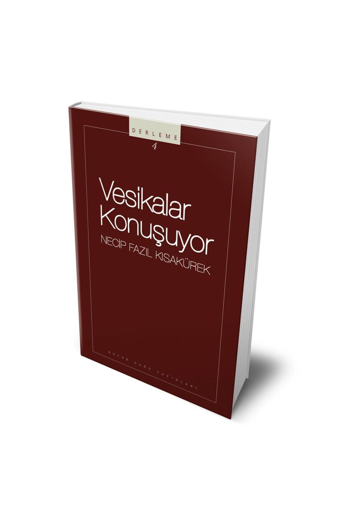 Büyük Doğu Yayınları Vesikalar Konuşuyor : 104 - Necip Fazıl Bütün Eserleri