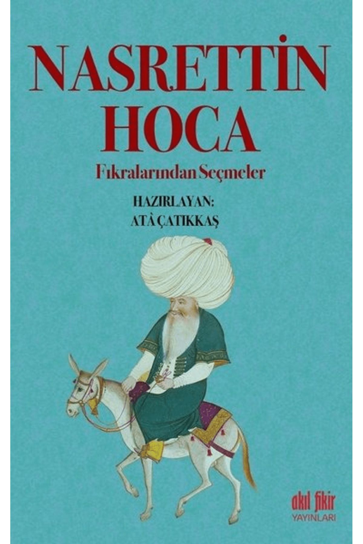 Akıl Fikir Yayınları Nasrettin Hoca Fıkralarından Seçmeler