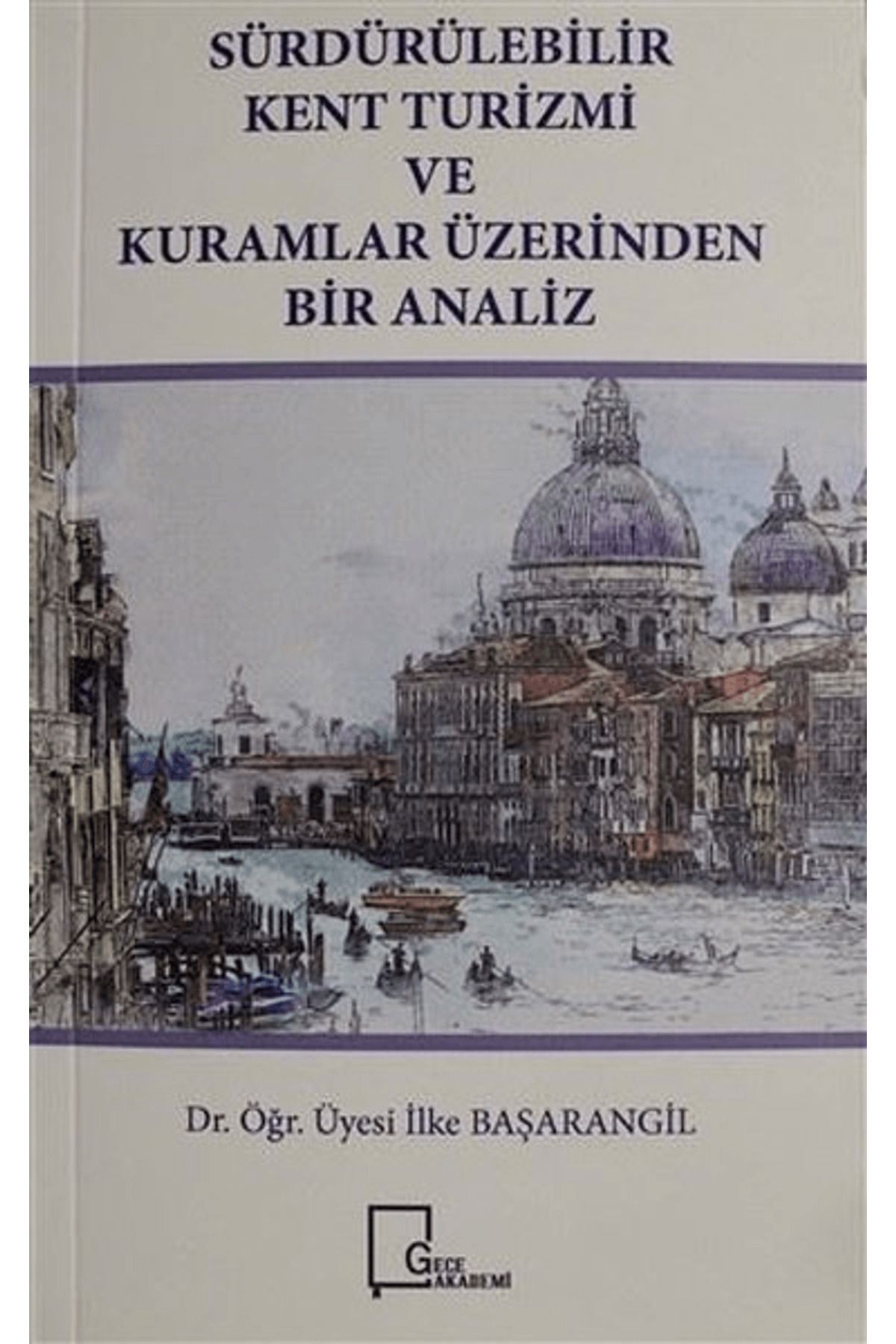 Gece Akademi Sürdürülebilir Kent Turizmi ve Kuramlar Üzerinden Bir Analiz