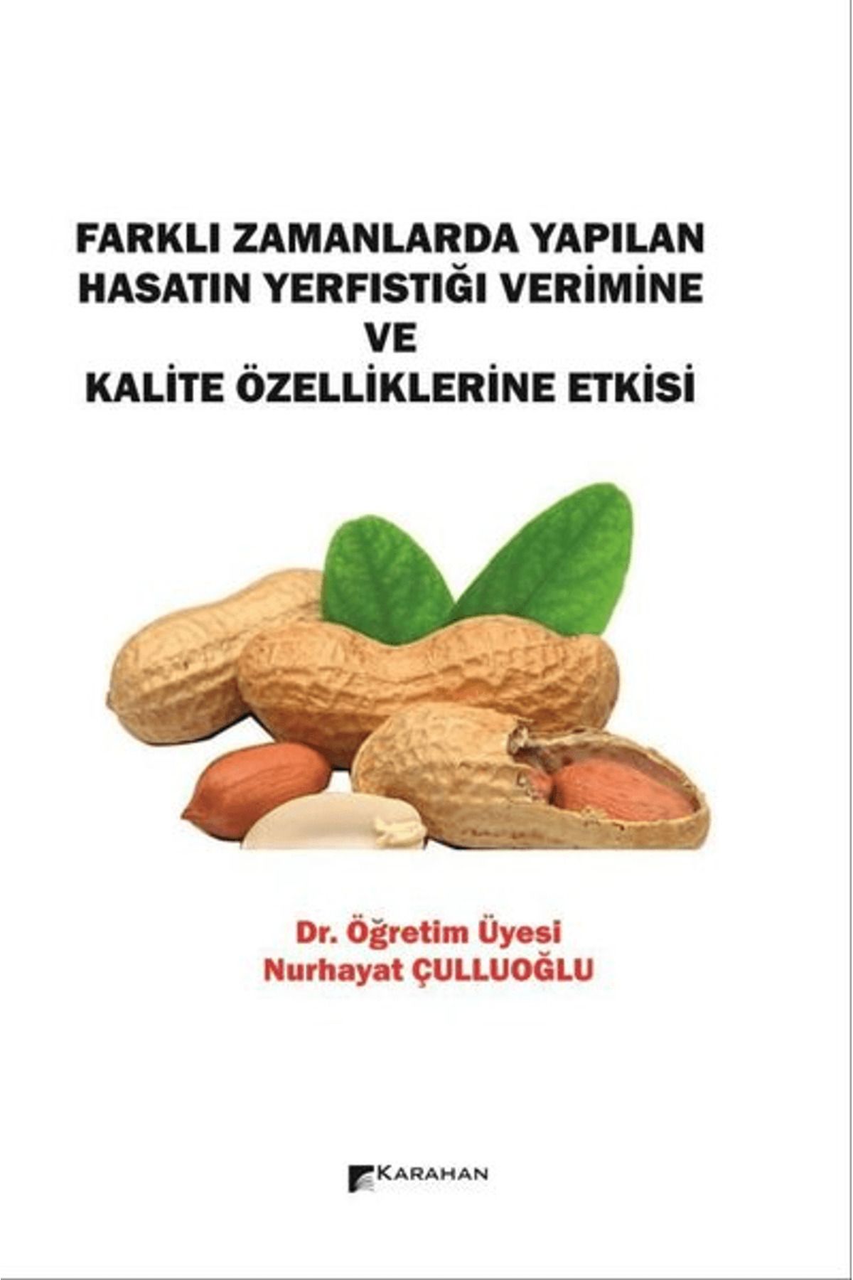 Karahan Kitabevi Farklı Zamanlarda Yapılan Hasatın Yerfıstığı Verimine ve Kalite Özelliklerine Etkisi