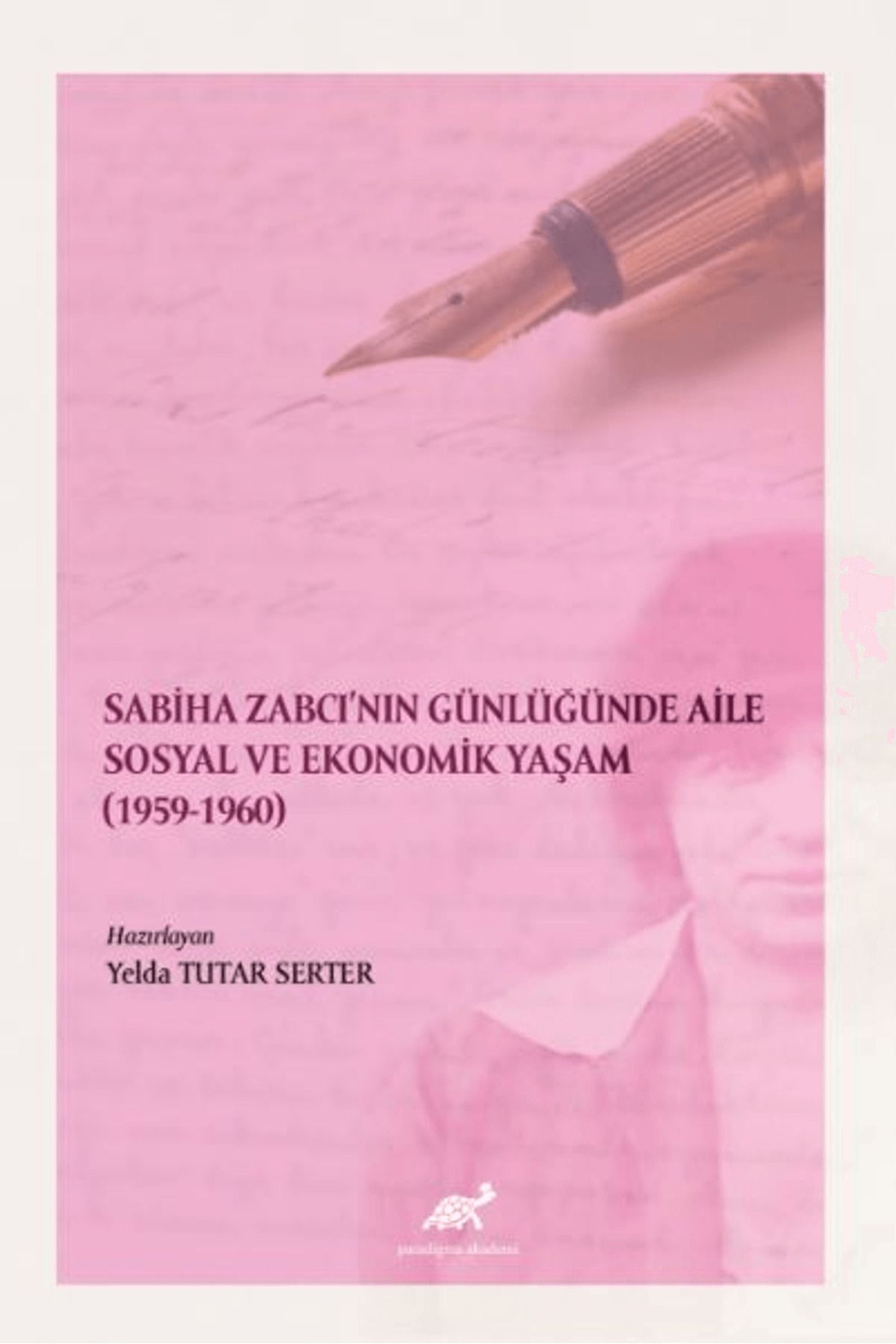 Paradigma Akademi Yayınları Sabiha Zabcı'nın Günlüğünde Aile Sosyal Ve Ekonomik Yaşam (1959-1960)