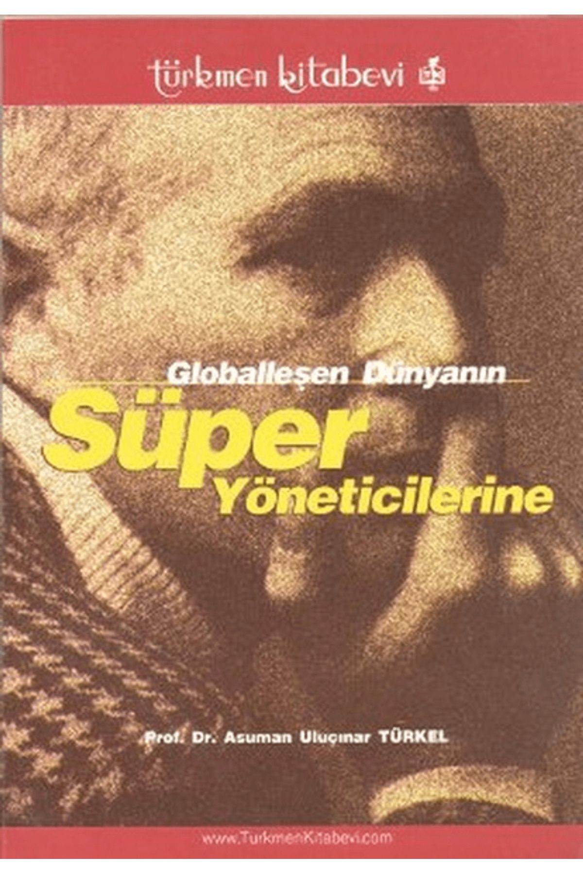 Türkmen Kitabevi Globalleşen Dünyanın Süper Yöneticilerine