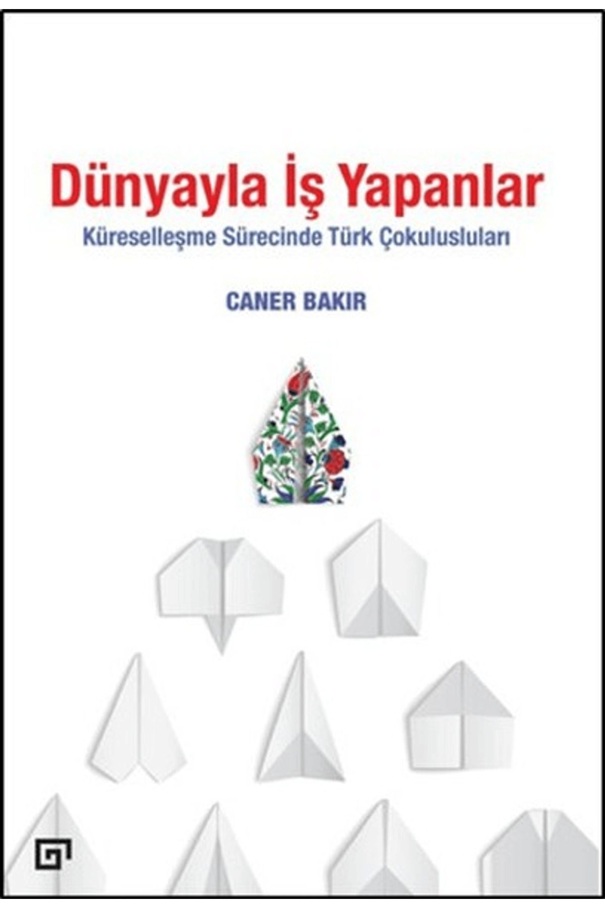 Koç Üniversitesi Yayınları Dünyayla İş Yapanlar