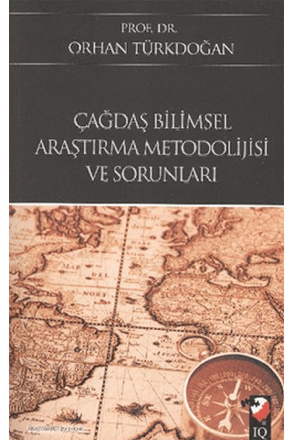 IQ Kültür Sanat Yayıncılık Çağdaş Bilimsel Araştırma Metodolijisi Ve Sorunları