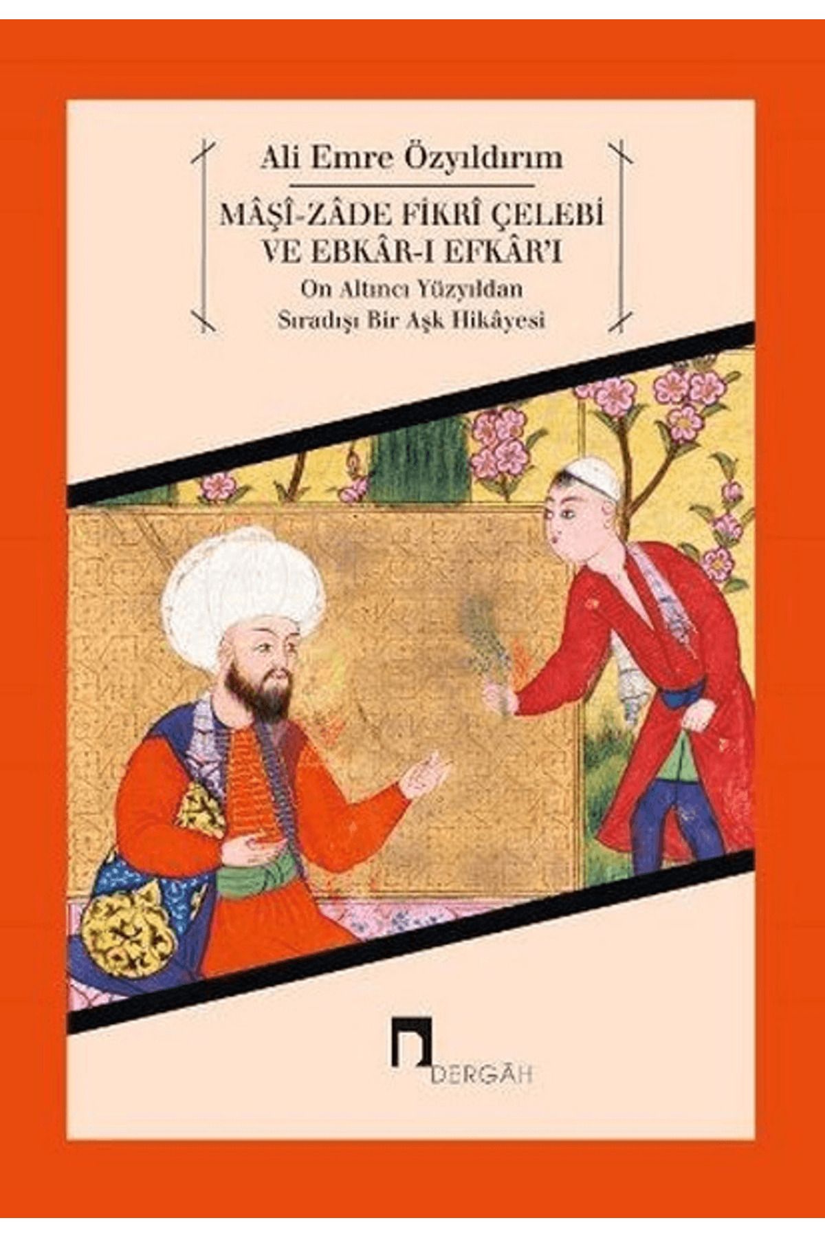 Dergah Yayınları Maşi-Zade Fikri Çelebi ve Ebkar-ı Efkar'ı