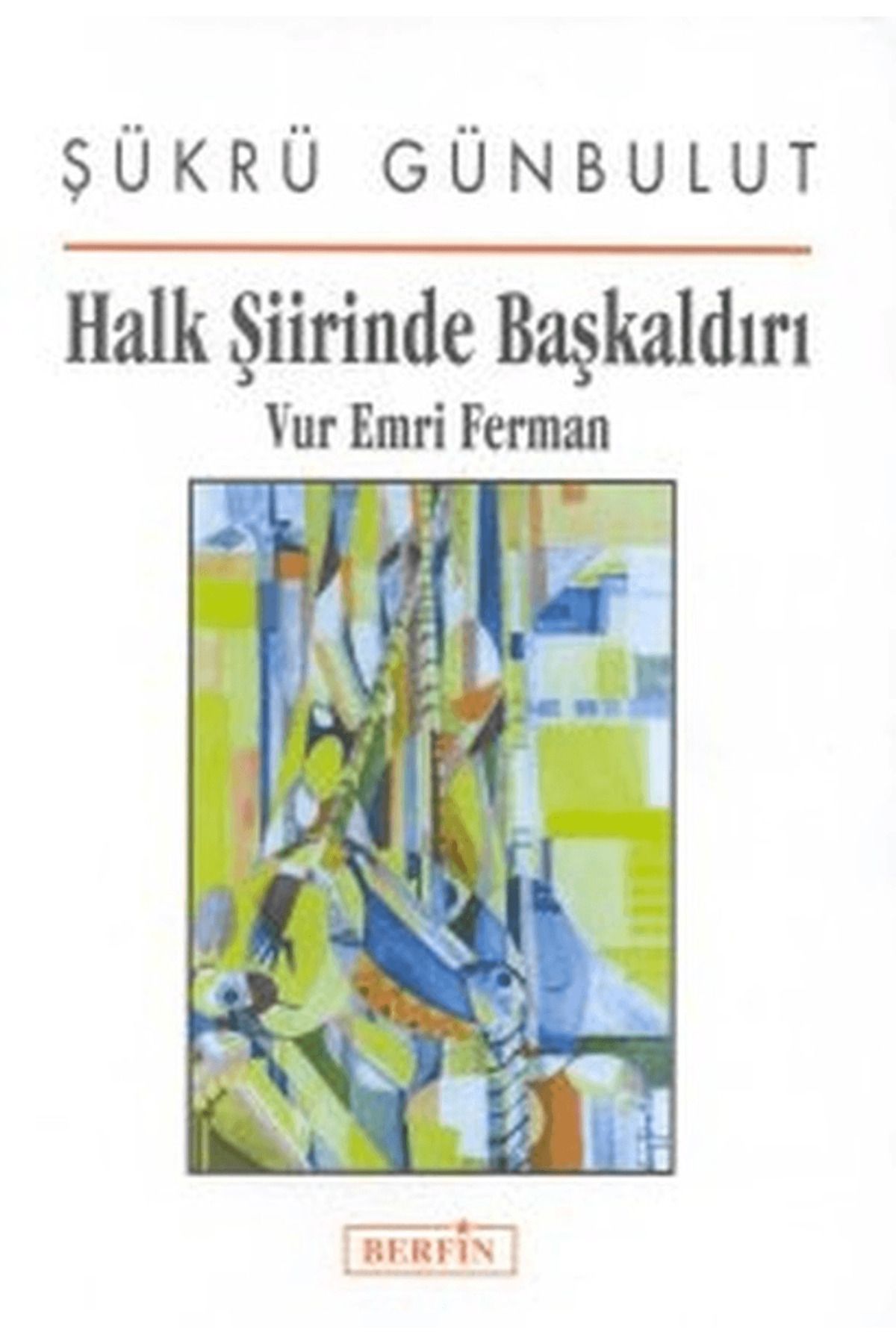 Berfin Yayınları Halk Şiirinde Başkaldırı Vur Emri Ferman