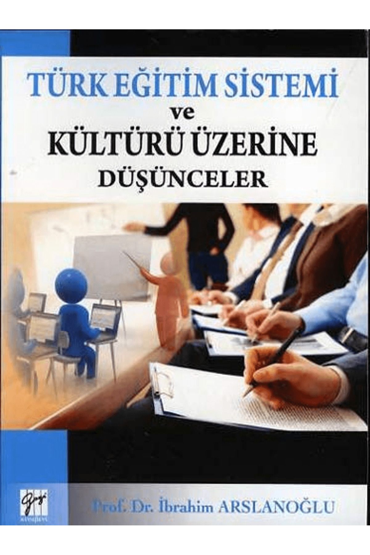 Gazi Kitabevi Türk Eğitim Sistemi ve Kültürü Üzerine Düşünceler