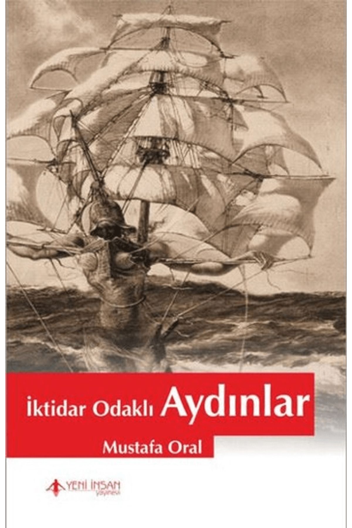 Yeni İnsan Yayınevi İktidar Odaklı Aydınlar