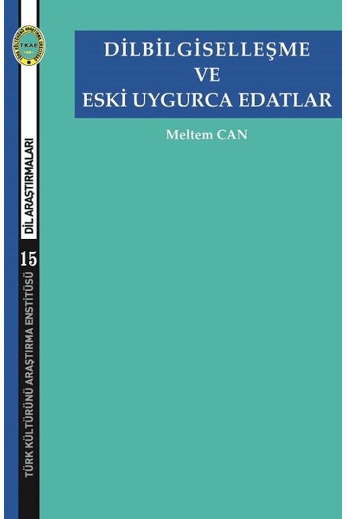 Türk Kültürünü Araştırma Enstitüsü Dilbilgiselleşme ve Eski Uygurca Edatlar