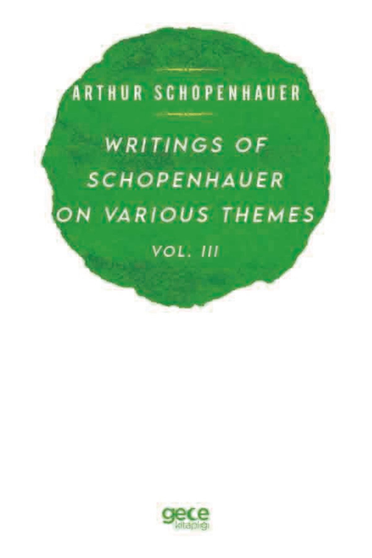 Gece Kitaplığı Writings Of Schopenhauer On Various Themes Vol. 3