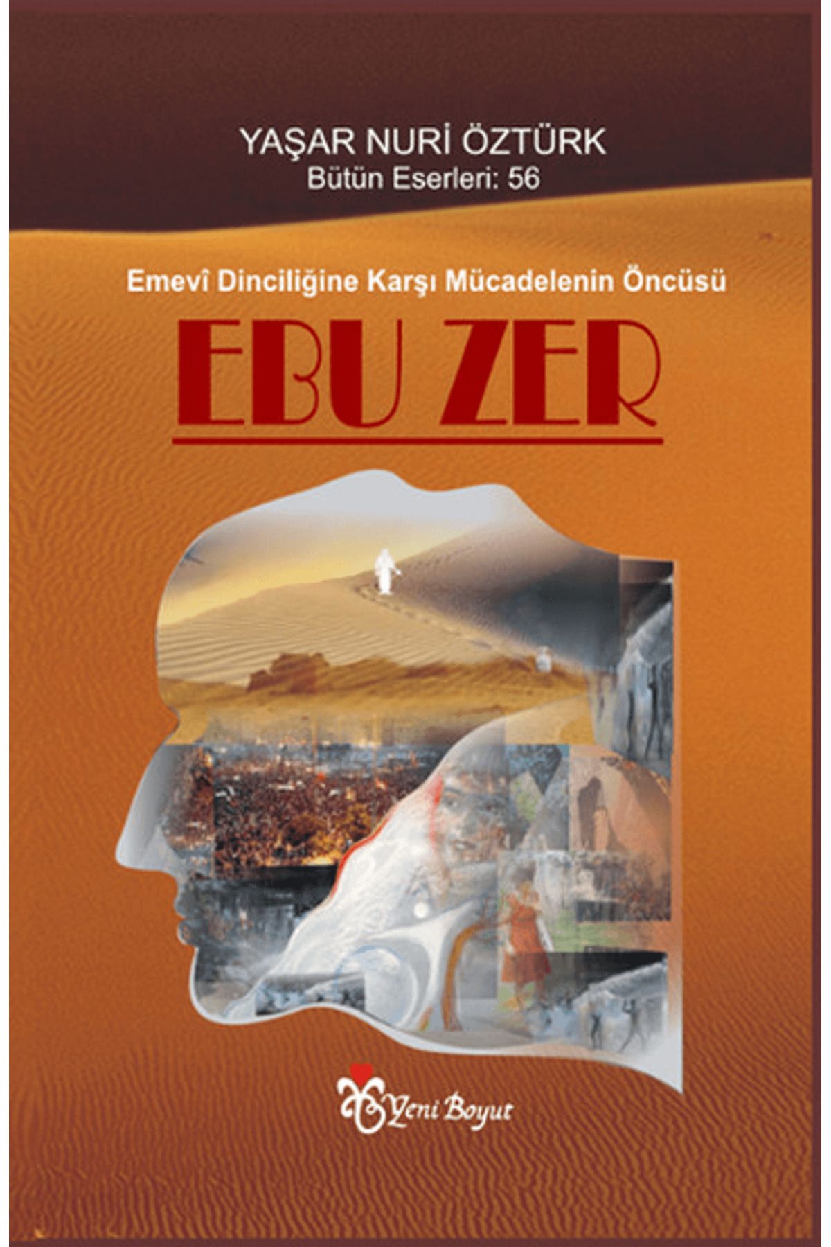 Yeni Boyut Yayınları Emevi Dinciliğine Karşı Mücadelenin Öncüsü: Ebuzer