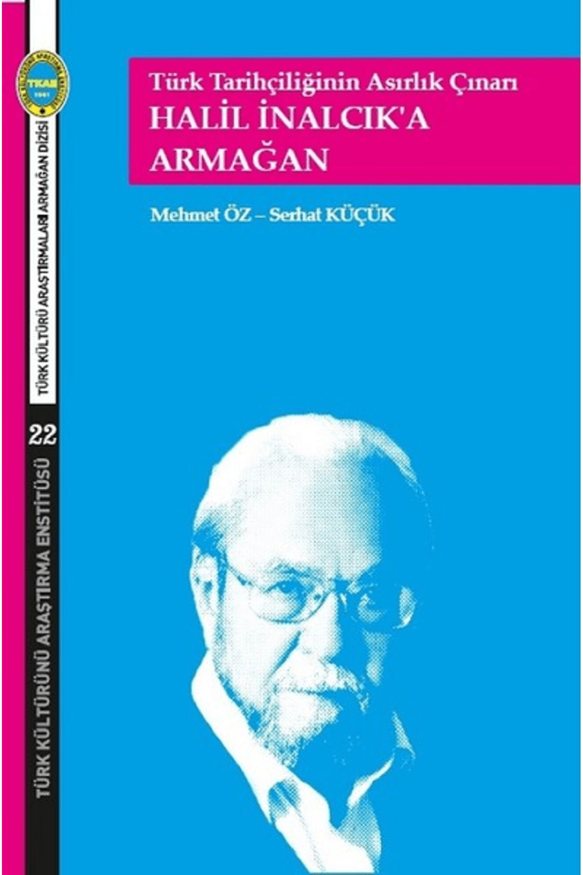Türk Kültürünü Araştırma Enstitüsü Türk Tarihçiliğinin Asırlık Çınarı