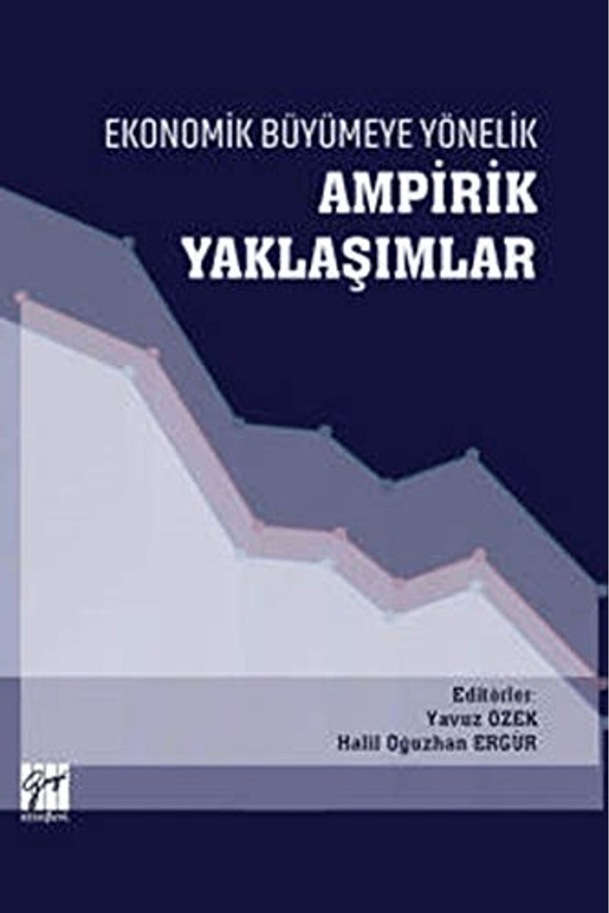 Gazi Kitabevi Ekonomik Büyümeye Yönelik Ampirik Yaklaşımlar