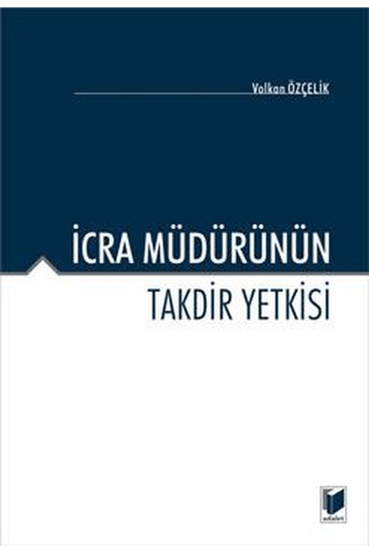 Adalet Yayınevi İcra Müdürünün Takdir Yetkisi