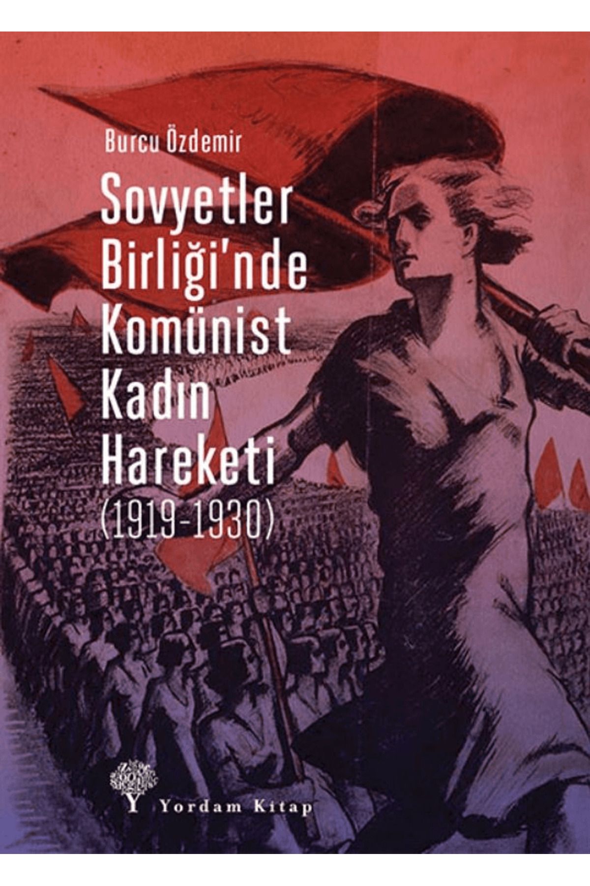 Yordam Kitap Sovyetler Birliği’nde Komünist Kadın Hareketi (1919-1930)