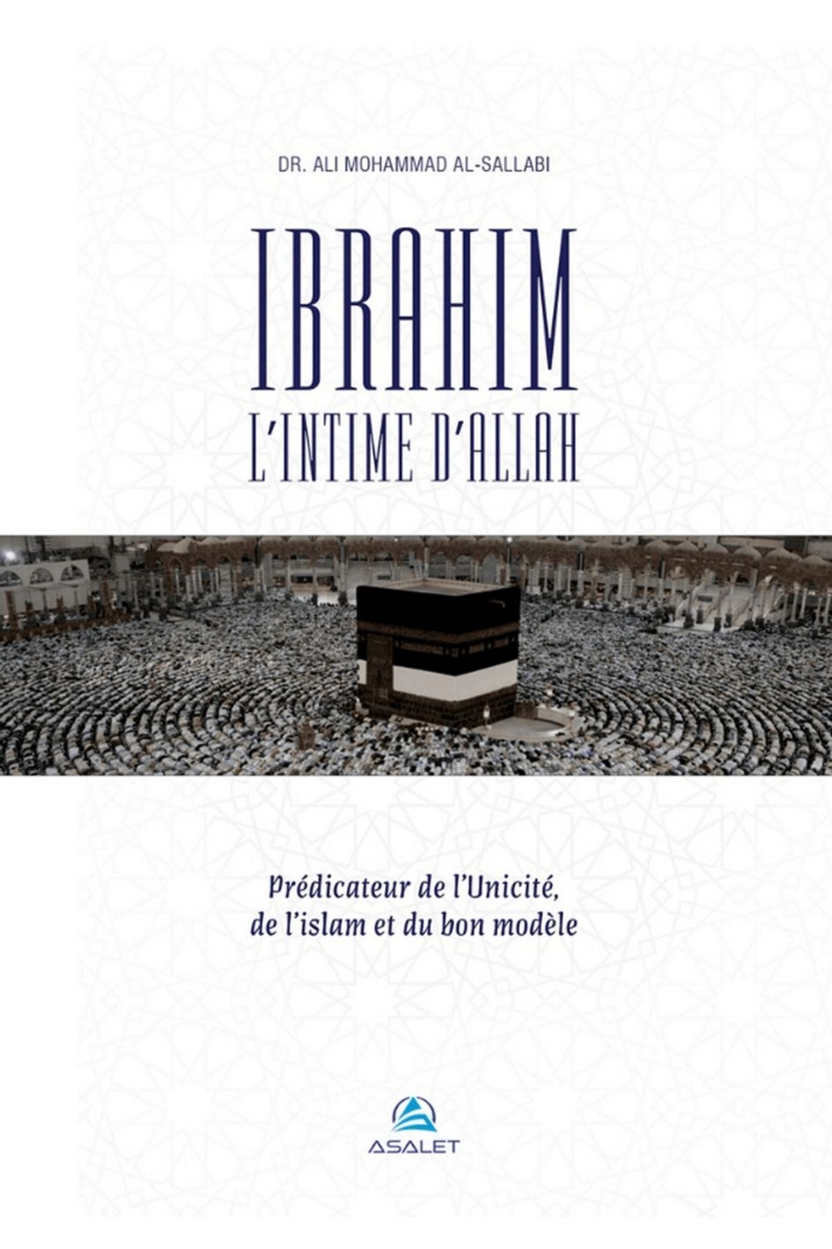 Asalet Yayınları Ibrahim, l’Intime d’Allah Predicateur de l’Unicite, de l’islam et du bon modele