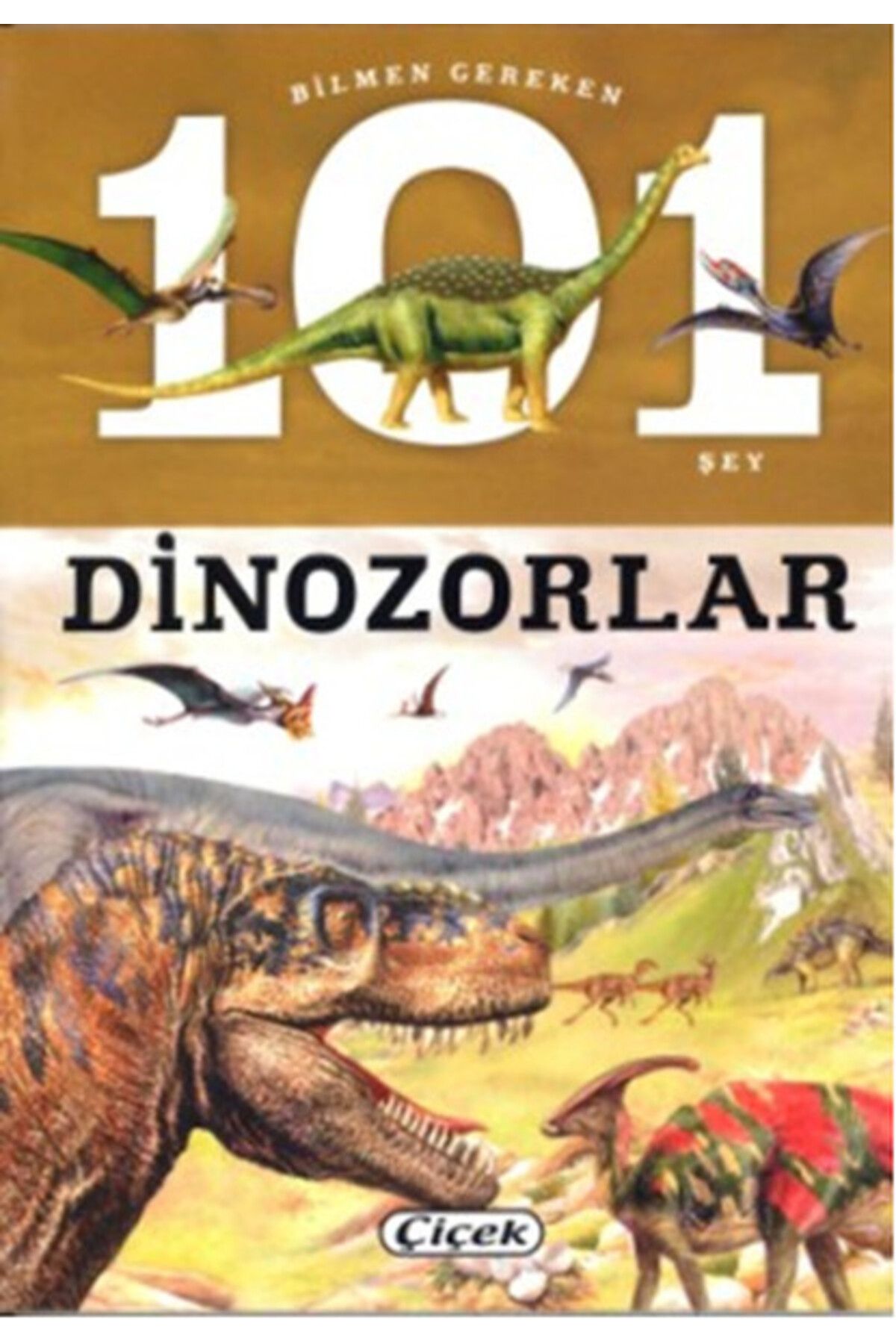 Çiçek Yayıncılık Bilmen Gereken 101 Şey - Dinozorlar