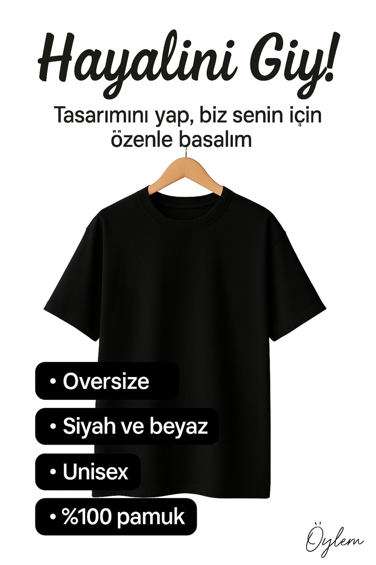 Oylem Kişiye Özel Oversize Unisex T-shirt %100 Pamuk (Kendin Tasarla)