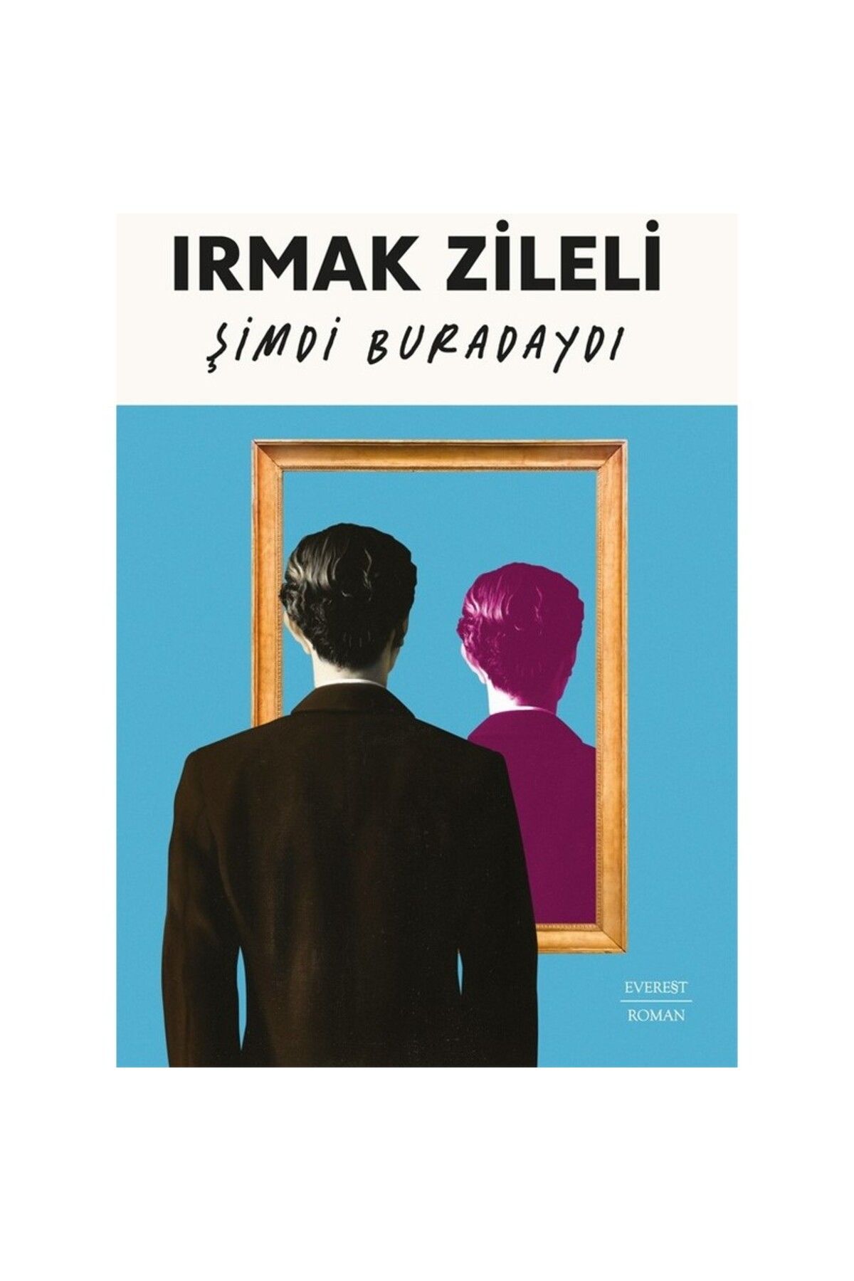Everest Yayınları Şimdi Buradaydı - Irmak Zileli