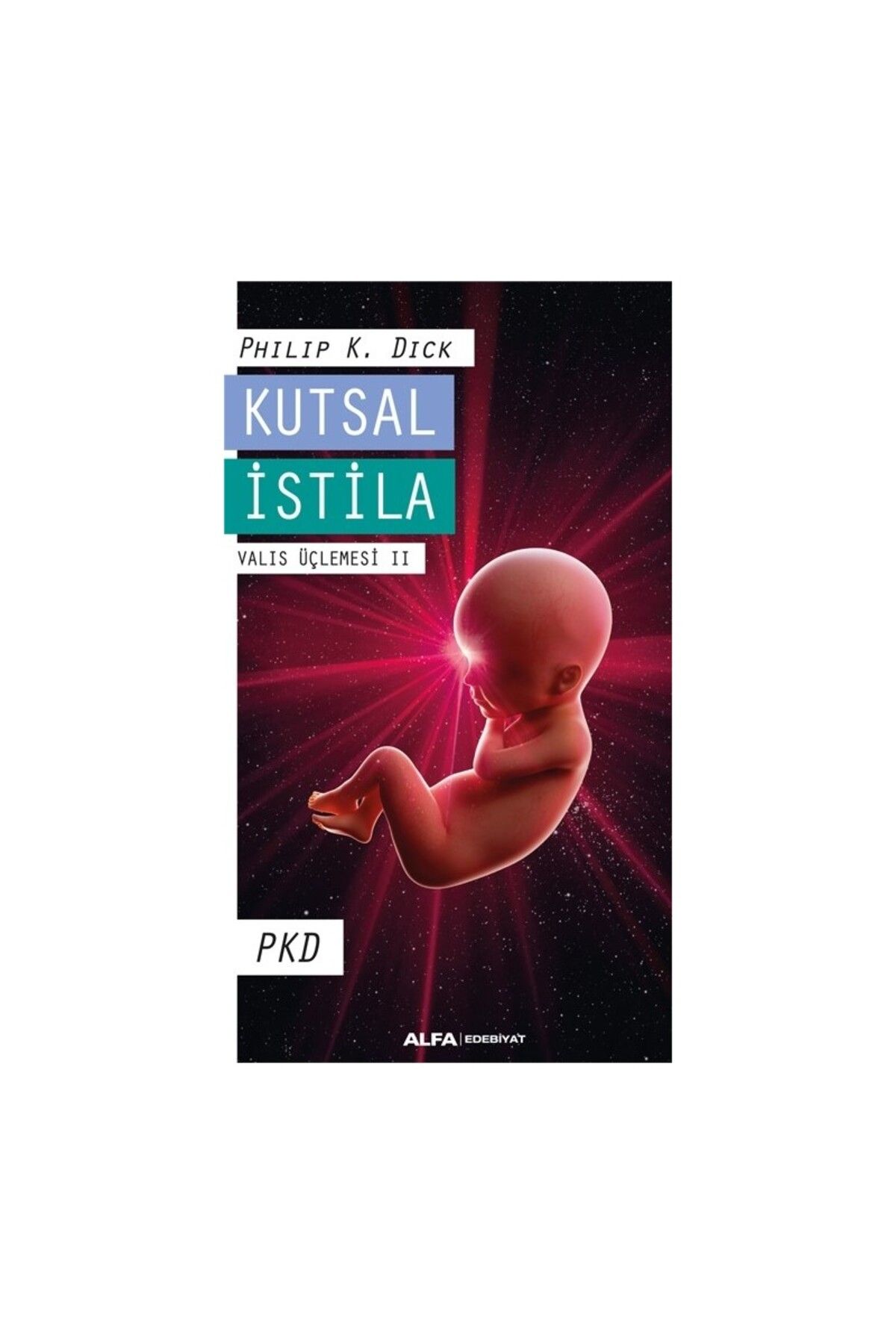 Alfa Yayınları Kutsal İstila Valıs Üçlemesi Iı - Philip K. Dick